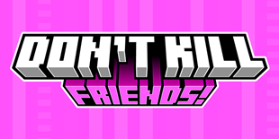 Don't Kill Friends Banner