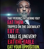 Eat your opposition.