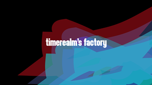 TimeRealm's Factory