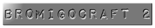 BromigoCraft 2 Stamped in Steel Plate