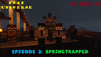 EPISODE 2 - SPRINGTRAPPED