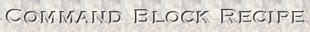 Commnand Block Recipe