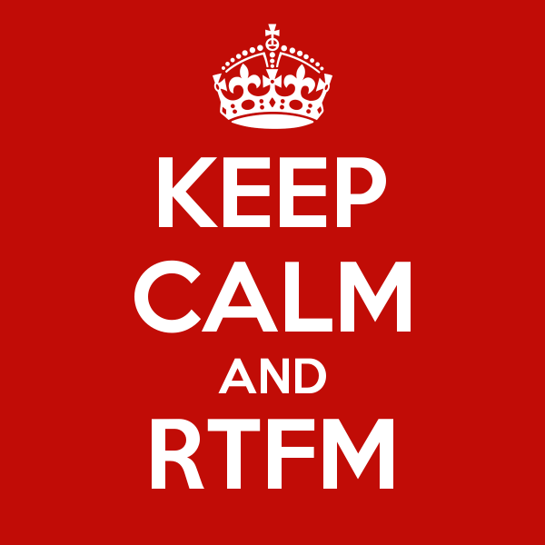Keep calm and RTFM