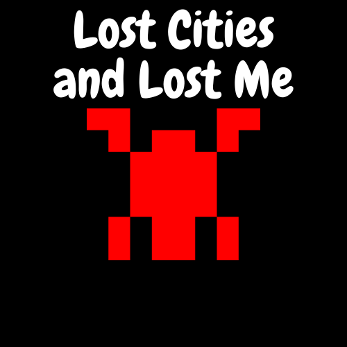 Lost Cities and Lost Me