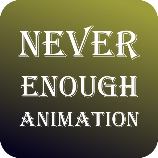 NeverEnoughAnimation