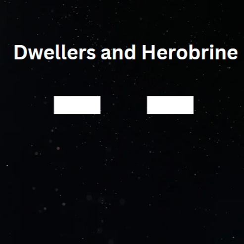 Dwellers and Herobrine