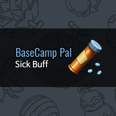 BaseCamp Pal Sick Buff