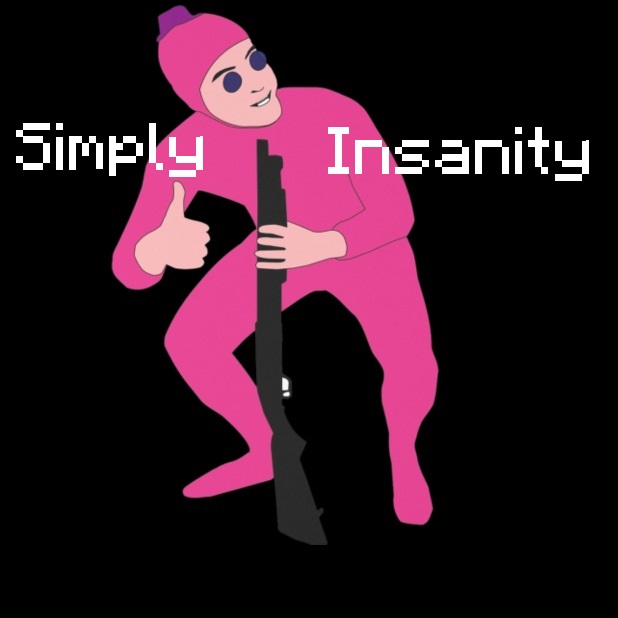 Simply insanity