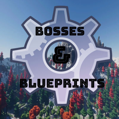 Bosses & Blueprints