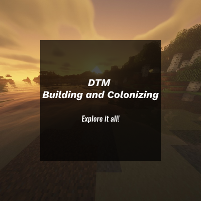 DTM Building and Colonizing
