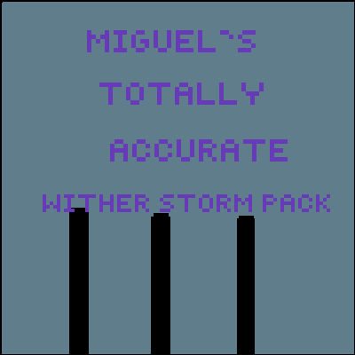 Miguel's Totally accurate wither storm pack