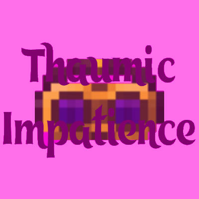 Overview - Thaumic Impatience - Modpacks - Projects 