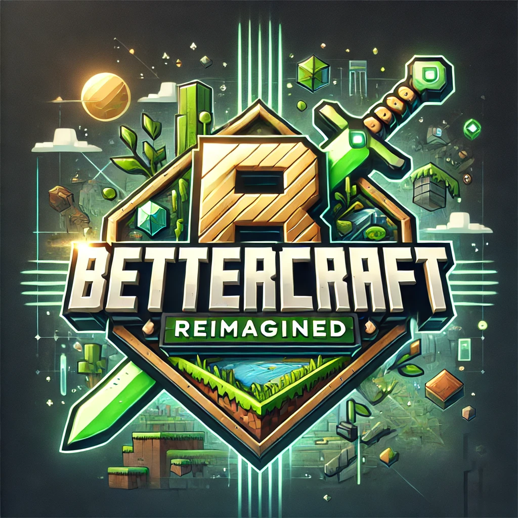BetterCraft: Reimagined