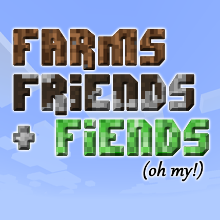 Farms, Friends & Fiends