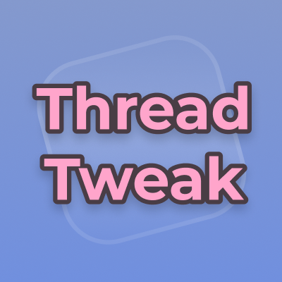 ThreadTweak Reforged