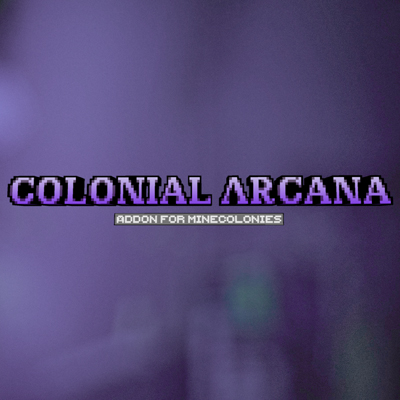 Colonial Arcana: Minecolonies Addon