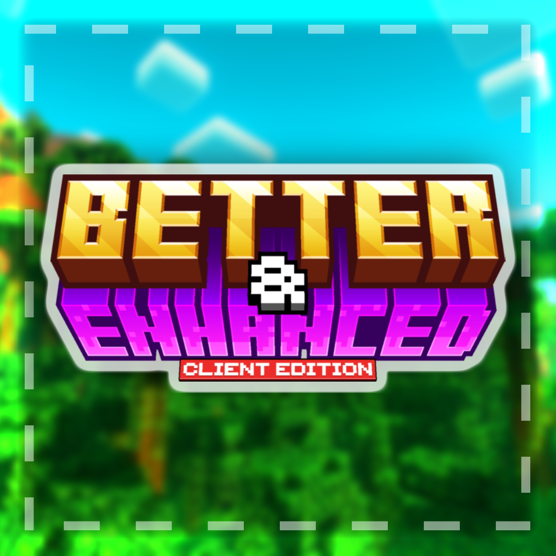 Better & Enhanced: Client Edition logo