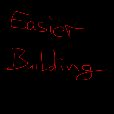 [Archived] Easier Building