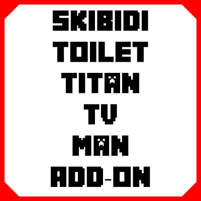 Skibidi Toilet -Titan TV Man Add-on
