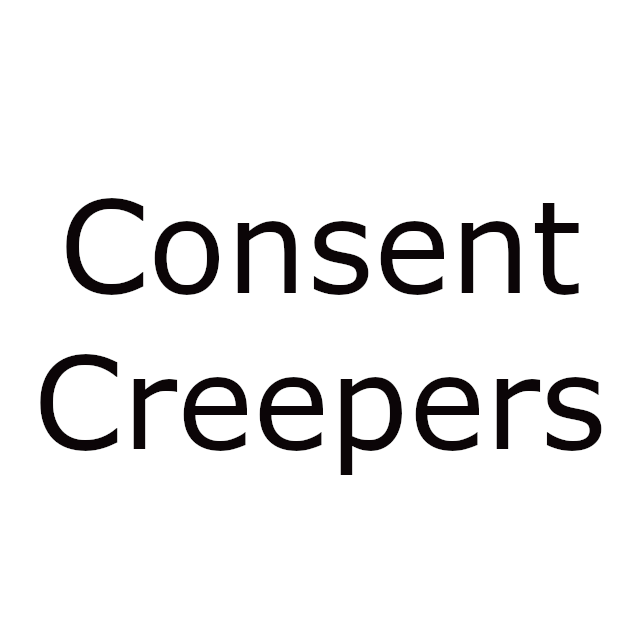 Consent Creepers