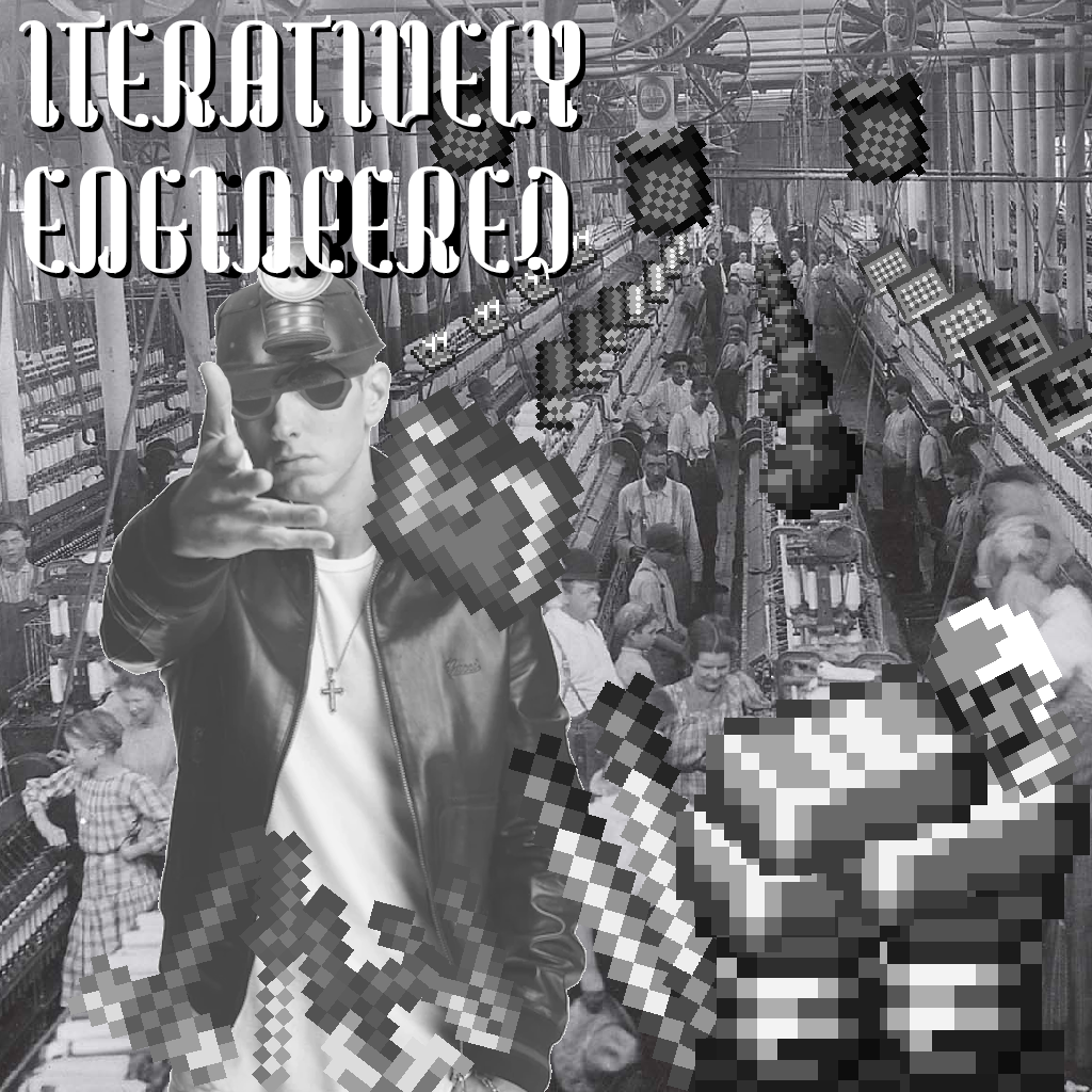 Iteratively Engineered