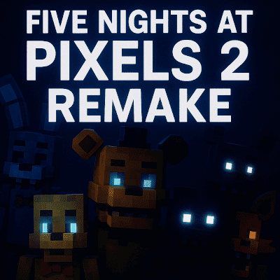 Five Nights at Pixels 2 Remake