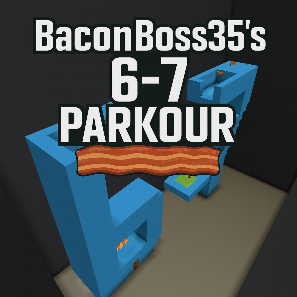 BaconBoss's 6-7 Parkour Heaven