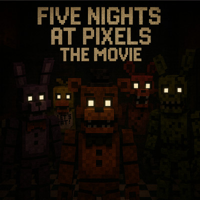 Five Nights at Pixels - The Movie