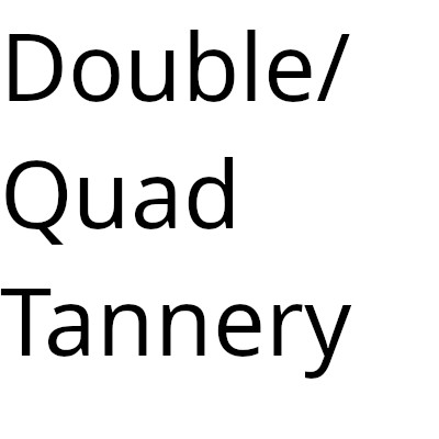 Double Tannery/Quad Tannery