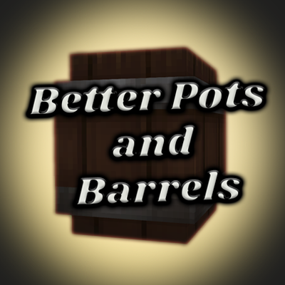 Better Pots and Barrels