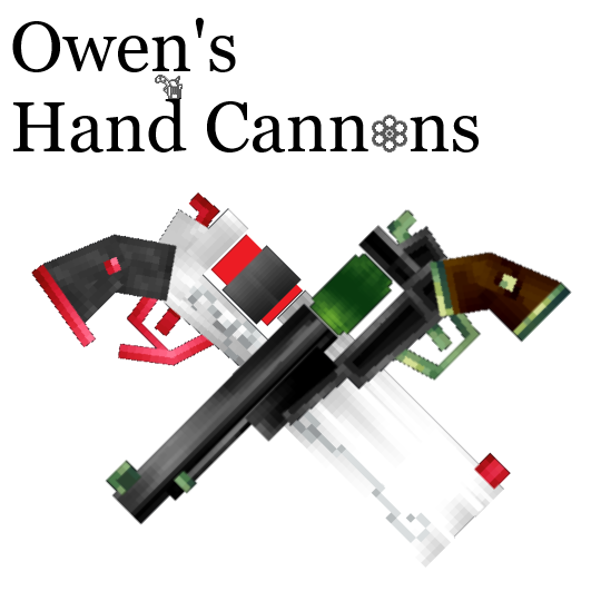 Owen's Hand Cannons