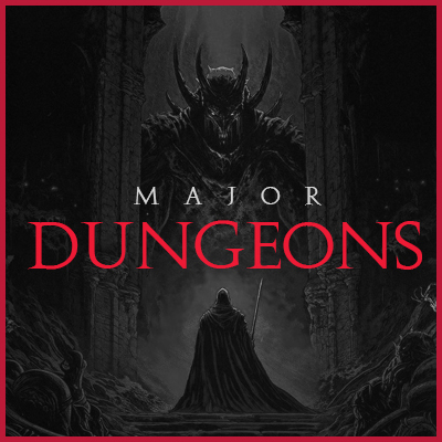 MAJOR DUNGEONS