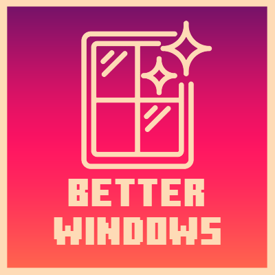 Better Windows