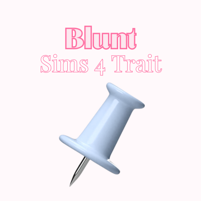 Blunt | Sims 4 Trait