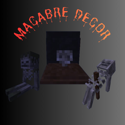 macabre decor (Neo/Forge)