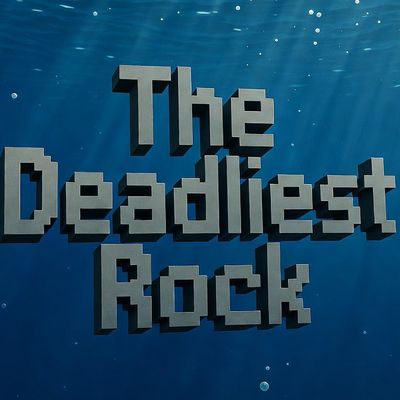 The Deadliest Rock