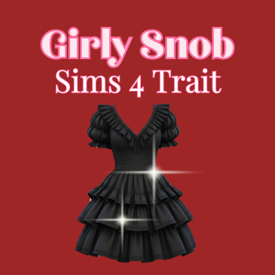 Girly Snob | Trait