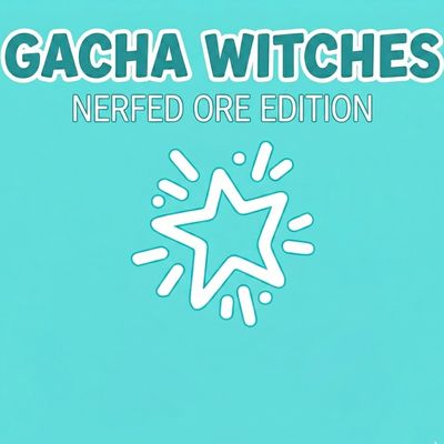 Gacha Wiches Nerf