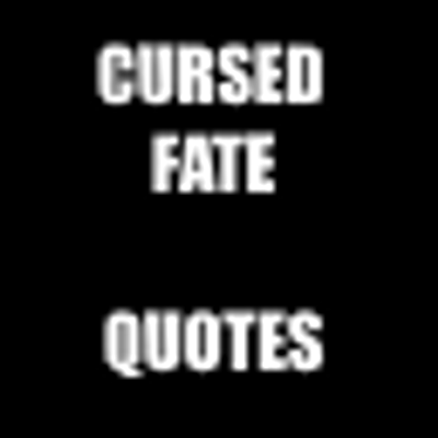 Cursed Fate | Quotes