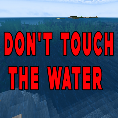 Killing Water - Don't touch the water addon