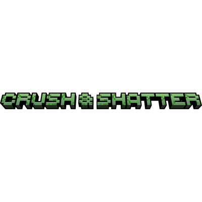 Crush & Shatter