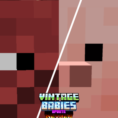 Vintage Babies (NETHER UPDATE)