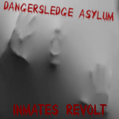 Dangersledge Asylum:  Inmates' Revolt