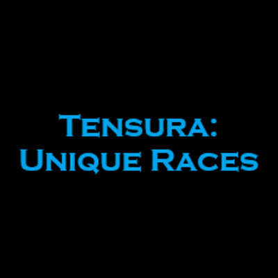Tensura: Unique Races