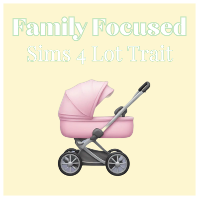 Family Focused | Lot Trait