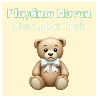 Playtime Haven | Lot Trait