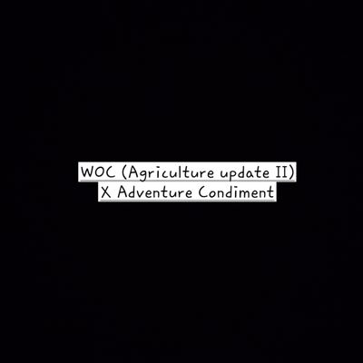 WOC (agriculture update II) x adventure condiment compatibility