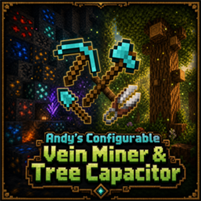 Andy's Configurable Vein Miner and Tree Capacitor
