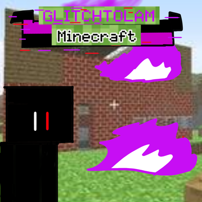 Minecraft GLITCHTOLAM67