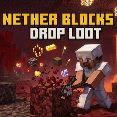 Nether Blocks Drop Loot